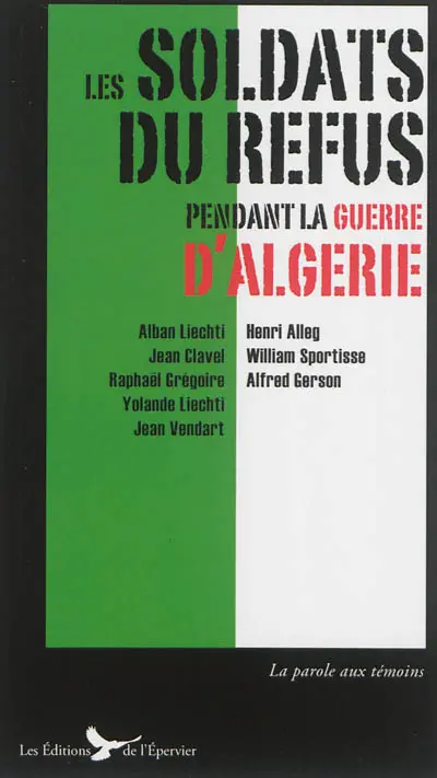 Les soldats du refus pendant la guerre d'Algérie : appelés réfractaires et journalistes combattants