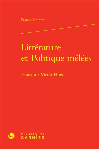 Littérature et politique mêlées : essais sur Victor Hugo