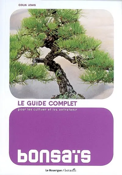 Bonsaïs : le guide complet pour les cultiver et les entretenir