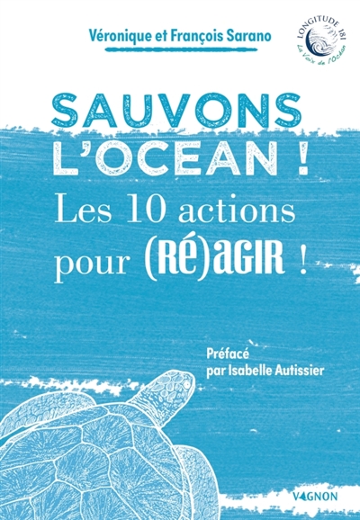 Sauvons l'océan ! : les 10 actions pour (ré)agir !