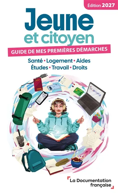 Jeune et citoyen 2027 : guide de mes premières démarches : santé, logement, aides, études, travail, droits Jeune et citoyen 2027 : guide de mes premières démarches : santé, logement, aides, études, travail, droits
