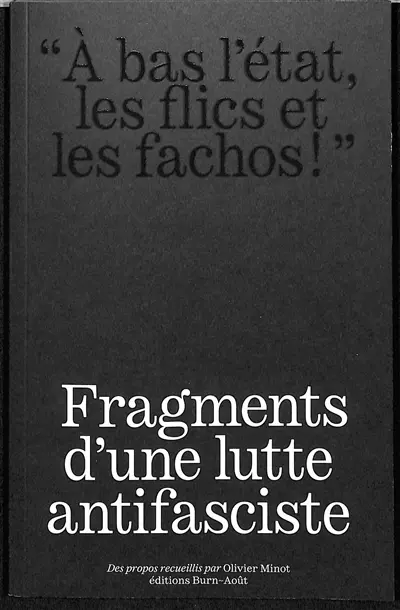 A bas l'état, les flics et les fachos ! : fragments d'une lutte antifasciste