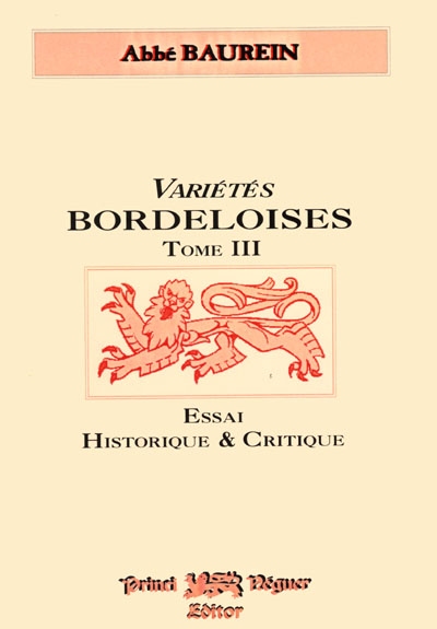 Variétés bordeloises : essai historique et critique. Vol. 3. sur la topographie ancienne et moderne du diocèse de Bordeaux. Vol. 3