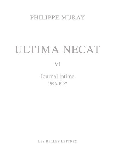 Ultima necat. Vol. 6. Journal intime, 1996-1997