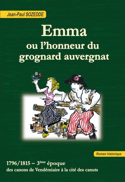 Emma ou L'honneur du grognard auvergnat : 1796-1815, 3ème époque : des canons de Vendémiaire à la cité des canuts