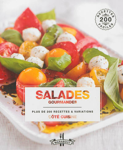 Salades gourmandes : plus de 200 recettes & variations