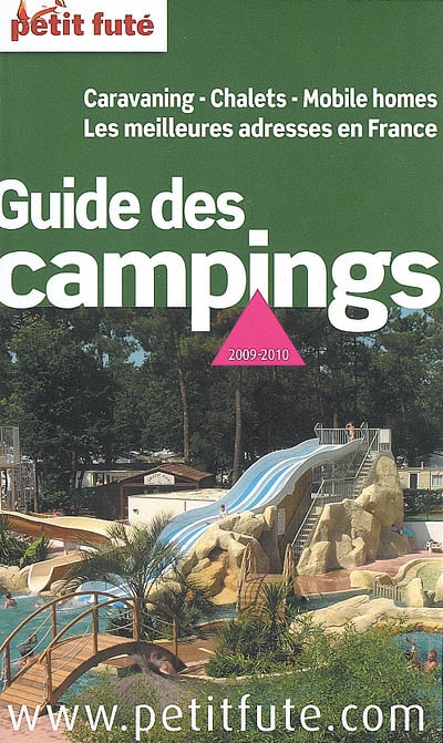 Guide des campings 2009-2010 : caravaning, chalets, mobile homes : les meilleures adresses en France