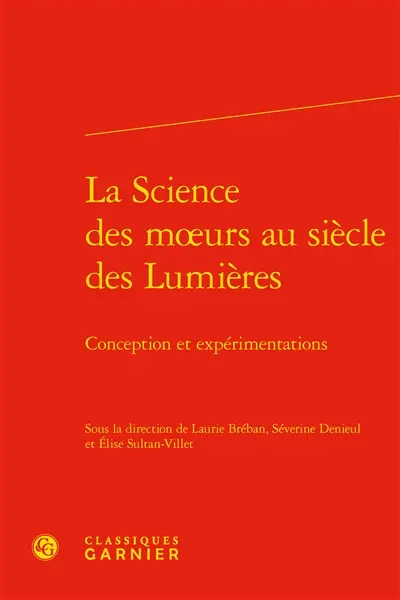 La science des moeurs au siècle des Lumières : conception et expérimentations
