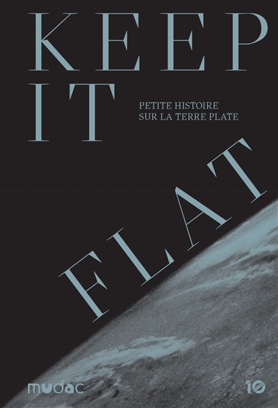 Keep it flat : petite histoire sur la Terre plate