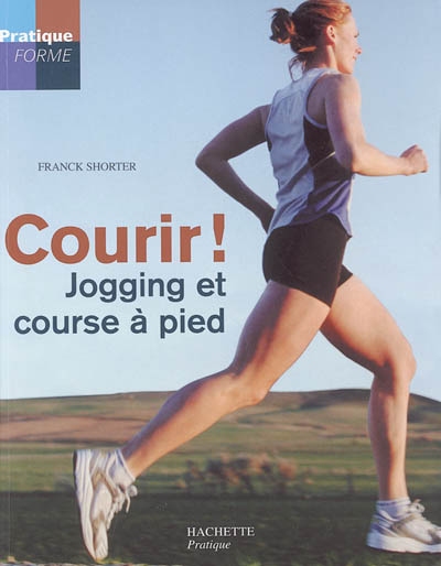 Courir ! : jogging et course à pied