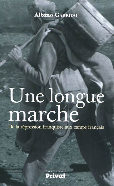Une longue marche : de la répression franquiste aux camps français