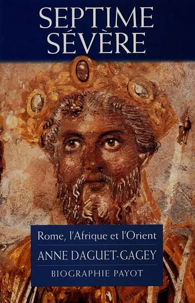 Septime Sévère : Rome, l'Afrique et l'Orient