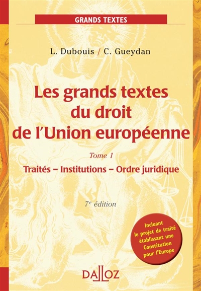 Les grands textes du droit de l'Union européenne. Vol. 1. Traités, institutions, ordre juridique