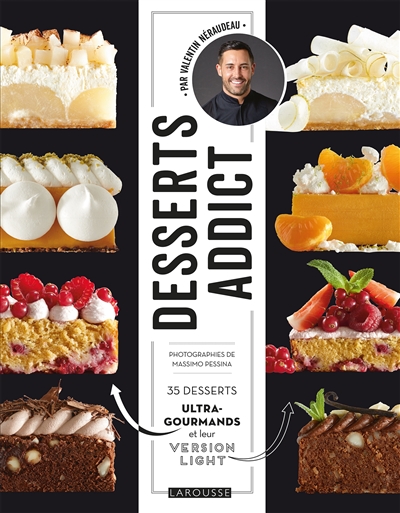 Desserts addict : 35 desserts ultra-gourmands et leur version light
