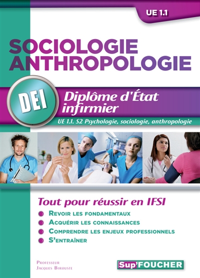 Sociologie, anthropologie, diplôme d'Etat infirmier : unité d'enseignement 1.1, semestre 2 psychologie, sociologie, anthropologie : tout pour réussir en IFSI