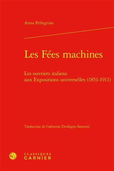 Les fées machines : les ouvriers italiens aux expositions universelles, 1851-1911