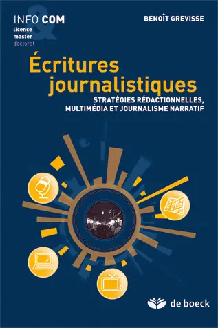 Ecritures journalistiques : stratégies rédactionnelles, multimédia et journalisme narratif