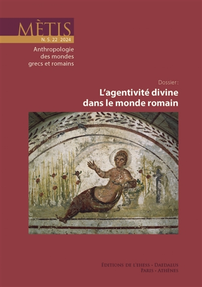 Mètis, nouvelle série, n° 22. L'agentivité divine dans le monde romain