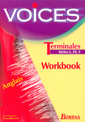 Voices, anglais, terminale, séries L, ES, S, workbook