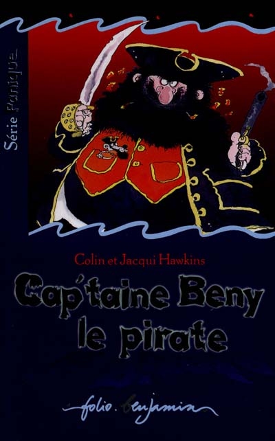 Cap'taine Beny le pirate : journal de bord du Cap'taine Beny la Gaffe