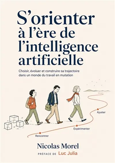 S’orienter à l’ère de l’intelligence artificielle : Choisir, évoluer et construire sa trajectoire dans un monde du travail en mutation