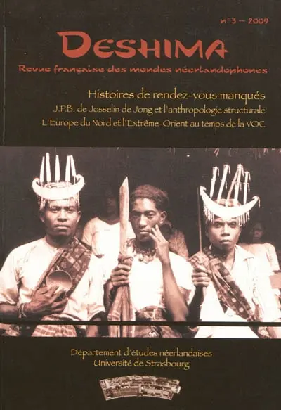 Deshima, n° 3. Histoires de rendez-vous manqués : J.P.B. de Josselin de Jong et l'anthropologie structurale, L'Europe du Nord et l'Extrême-Orient au temps de la VOC