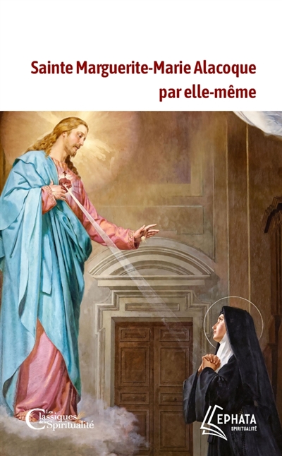 Sainte Marguerite : Marie Alacoque par elle-même
