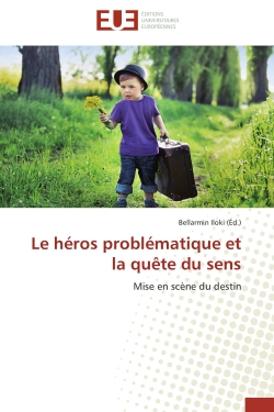 Le héros problématique et la quête du sens : Mise en scène du destin