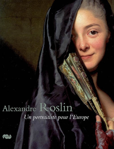 Alexandre Roslin, 1718-1793 : un portraitiste pour l'Europe : exposition, château de Versailles, 19 février-18 mai 2008