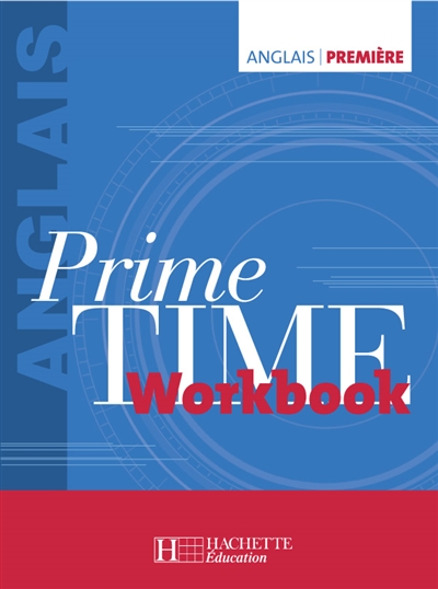 Prime time anglais 1re : workbook