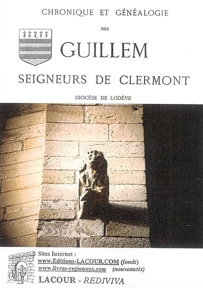 Chronique et généalogie des Guillem, seigneurs de Clermont, diocèse de Lodève : et des diverses branches de leur famille