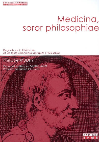 Medicina, soror philosophiae : regards sur la littérature et les textes médicaux antiques (1975-2005)