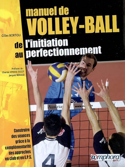 Manuel de volley-ball : de l'initiation au perfectionnement : construire des séances grâce à la complémentarité des approches en club et en EPS