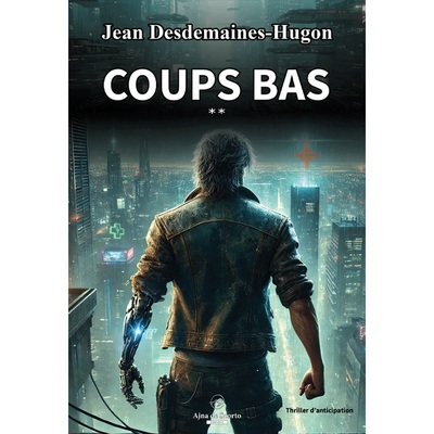 Coups bas : thriller d'anticipation
