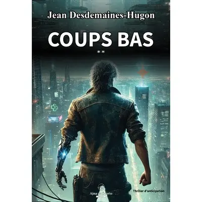 Coups bas : thriller d'anticipation