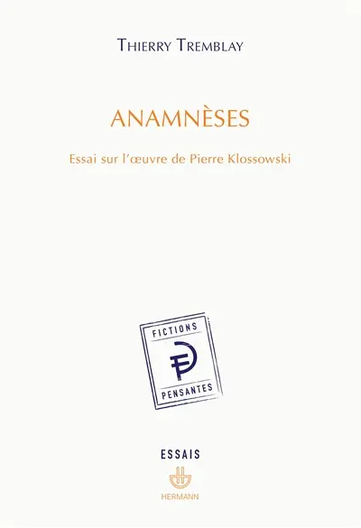 Anamnèses : essai sur l'oeuvre de Pierre Klossowski