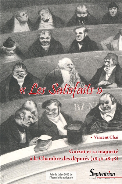 Les satisfaits : Guizot et sa majorité à la Chambre des députés (1846-1848)
