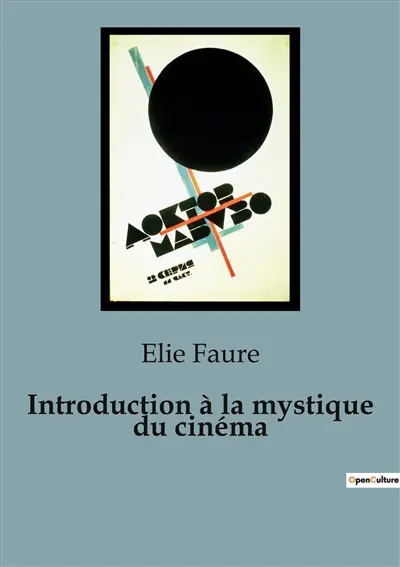 Introduction à la mystique du cinéma : L'éveil du cinéma : une exploration spirituelle et esthétique
