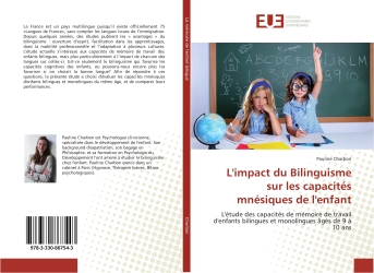 L'impact du Bilinguisme sur les capacites mnesiques de l'enfant : L'etude des capacites de memoire de travail d'enfants bilingues et monolingues Ages de 9 A 10 ans