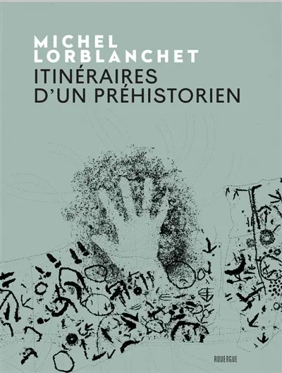 Itinéraires d'un préhistorien