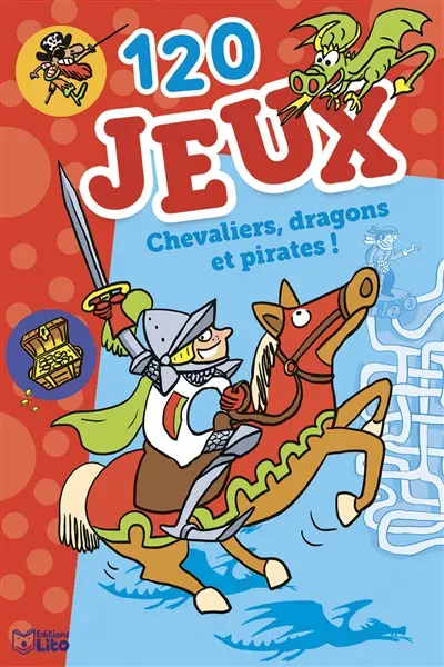 120 jeux : chevaliers, dragons et pirates !