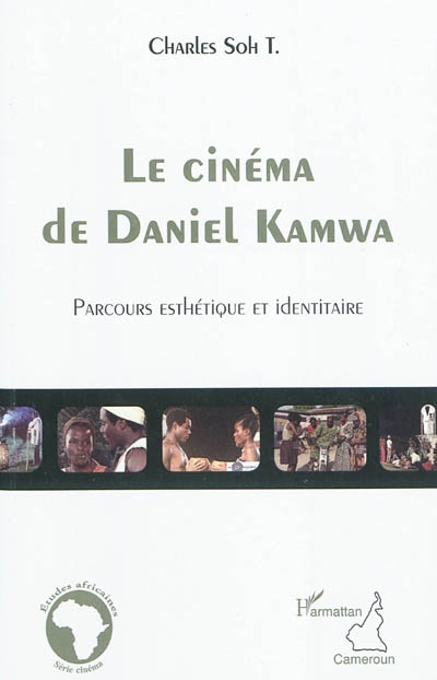 Le cinéma de Daniel Kamwa : parcours esthétique et identitaire