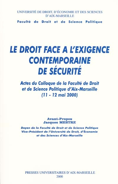 Le droit face à l'exigence contemporaine de sécurité : actes du colloque de la Faculté de droit et de science politique d'Aix-Marseille, 11-12 mai 2000