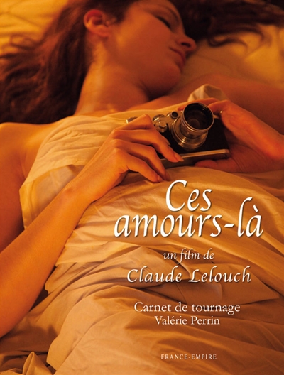 Ces amours-là, un film de Claude Lelouch : carnet de tournage