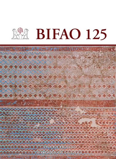 Bulletin de l'Institut français d'archéologie orientale, n° 125
