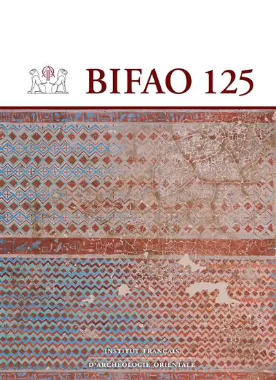 Bulletin de l'Institut français d'archéologie orientale, n° 125