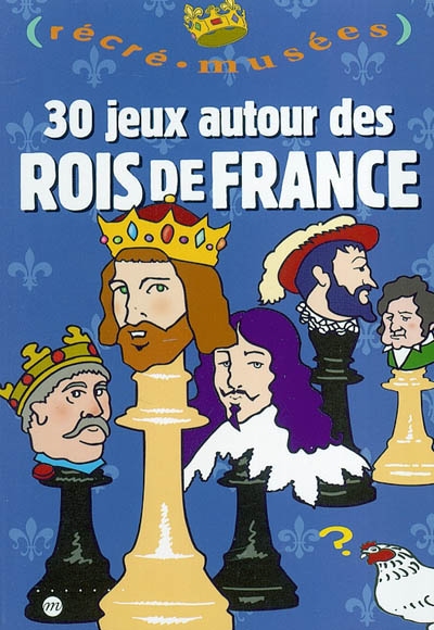 30 jeux autour des rois de France
