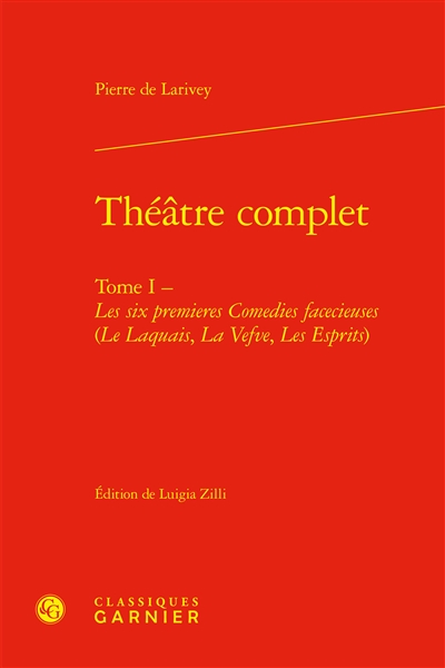 Théâtre complet. Vol. 1. Les six premieres comedies facecieuses