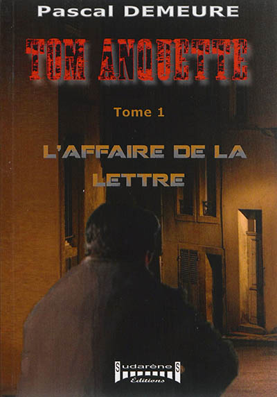 Tom Anquette. Vol. 1. L'affaire de la lettre