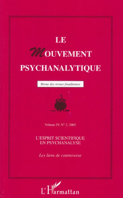 Mouvement psychanalytique (Le), n° 2 (2003). L'esprit scientifique en psychanalyse : les liens de controverse
